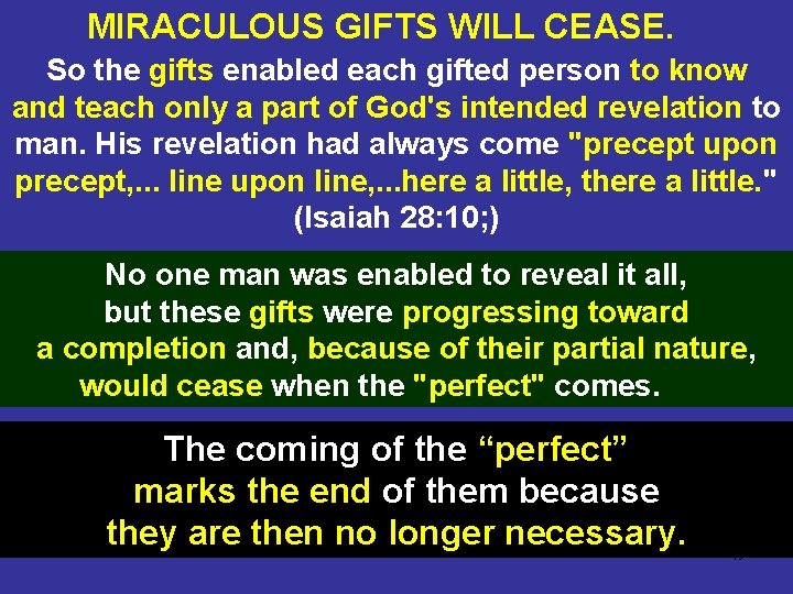 MIRACULOUS GIFTS WILL CEASE. So the gifts enabled each gifted person to know and