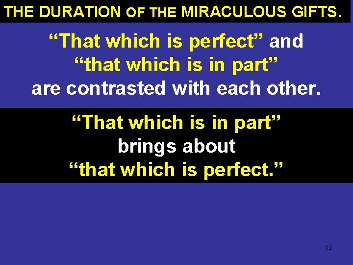 THE DURATION OF THE MIRACULOUS GIFTS. “That which is perfect” and “that which is