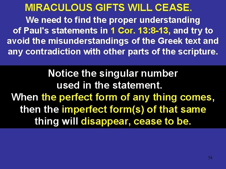 MIRACULOUS GIFTS WILL CEASE. We need to find the proper understanding of Paul's statements