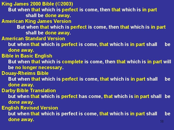 King James 2000 Bible (© 2003) But when that which is perfect is come,