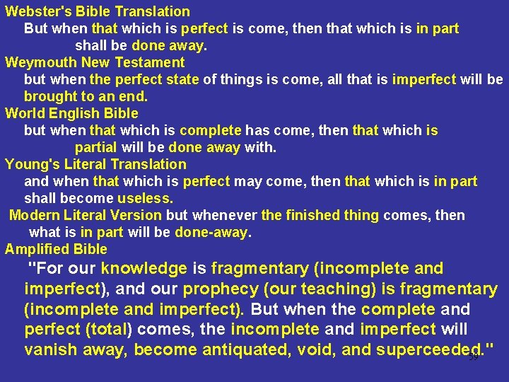 Webster's Bible Translation But when that which is perfect is come, then that which