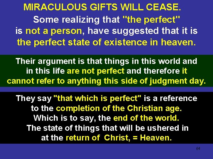 MIRACULOUS GIFTS WILL CEASE. Some realizing that "the perfect" is not a person, have