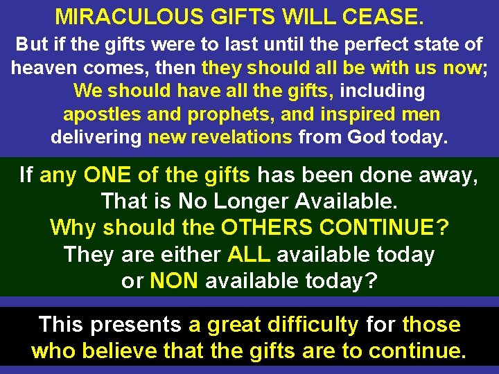 MIRACULOUS GIFTS WILL CEASE. But if the gifts were to last until the perfect
