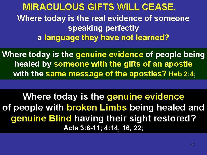 MIRACULOUS GIFTS WILL CEASE. Where today is the real evidence of someone speaking perfectly