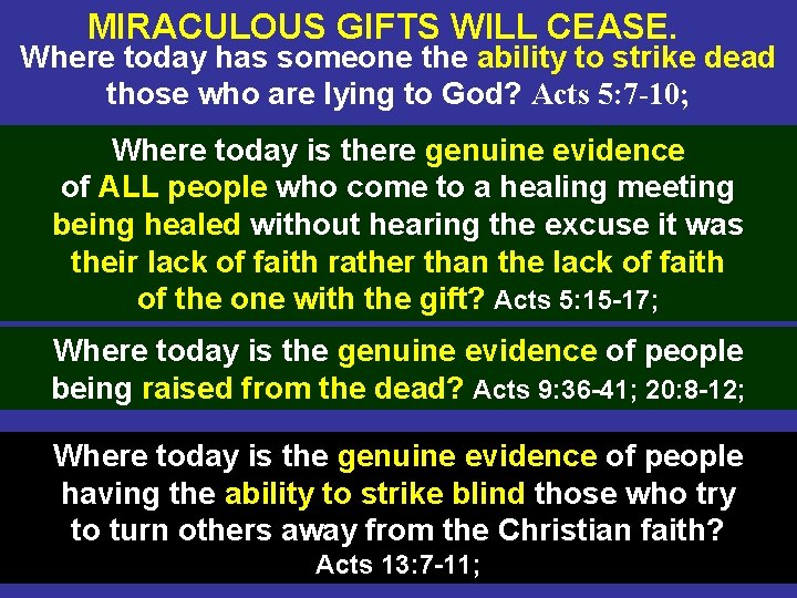 MIRACULOUS GIFTS WILL CEASE. Where today has someone the ability to strike dead those