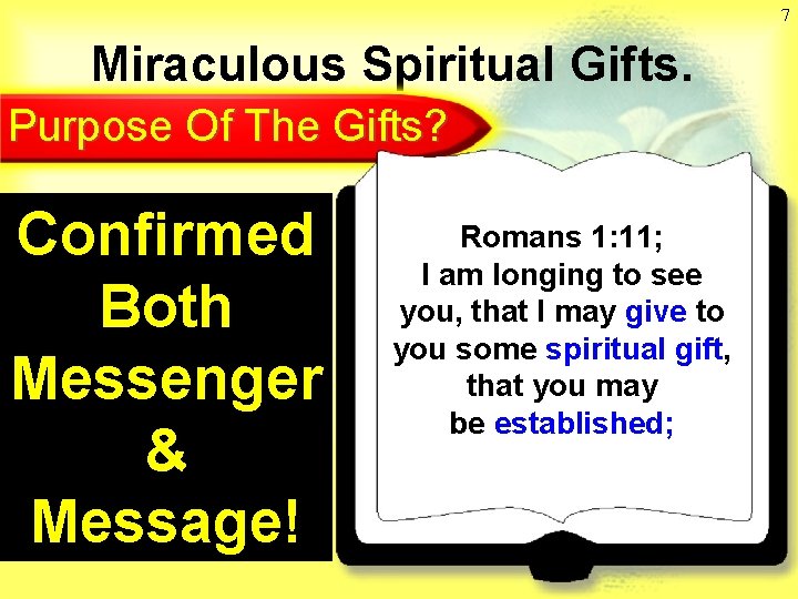 7 Miraculous Spiritual Gifts. Purpose Of The Gifts? Confirmed Both Messenger & Message! Romans