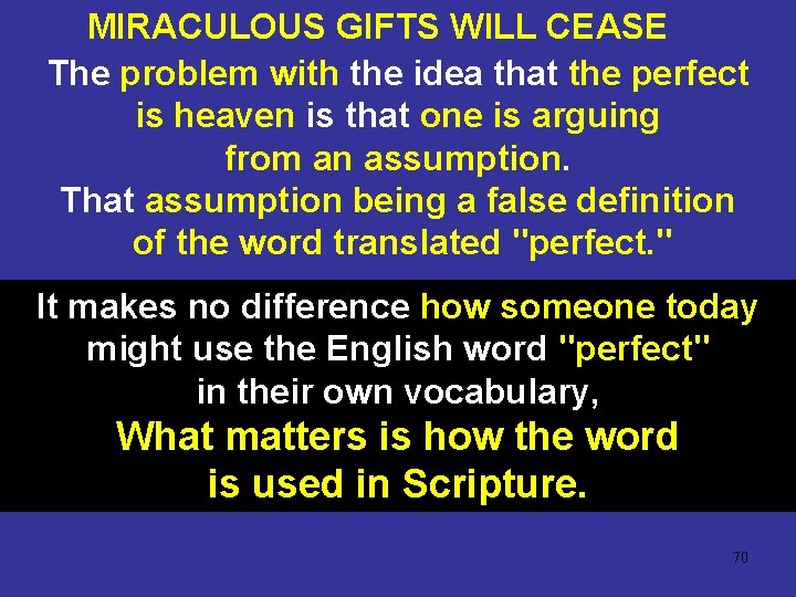 MIRACULOUS GIFTS WILL CEASE The problem with the idea that the perfect is heaven