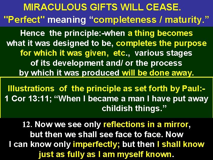 MIRACULOUS GIFTS WILL CEASE. "Perfect" meaning “completeness / maturity. ” Hence the principle: -when