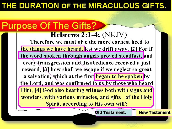 THE DURATION OF THE MIRACULOUS GIFTS. 8 Purpose Of The Gifts? Hebrews 2: 1