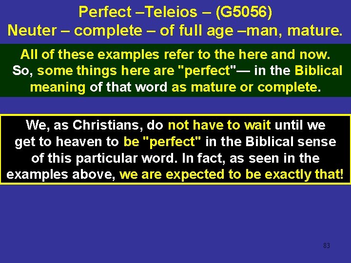 Perfect –Teleios – (G 5056) Neuter – complete – of full age –man, mature.