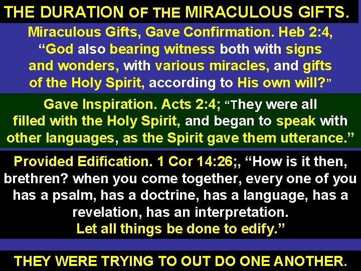 THE DURATION OF THE MIRACULOUS GIFTS. Miraculous Gifts, Gave Confirmation. Heb 2: 4, “God