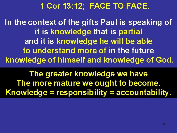 1 Cor 13: 12; FACE TO FACE. In the context of the gifts Paul