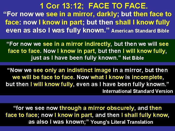 1 Cor 13: 12; FACE TO FACE. “For now we see in a mirror,