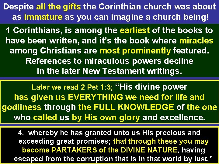 Despite all the gifts the Corinthian church was about as immature as you can