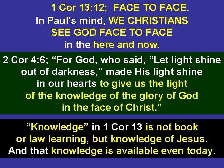 1 Cor 13: 12; FACE TO FACE. In Paul’s mind, WE CHRISTIANS SEE GOD