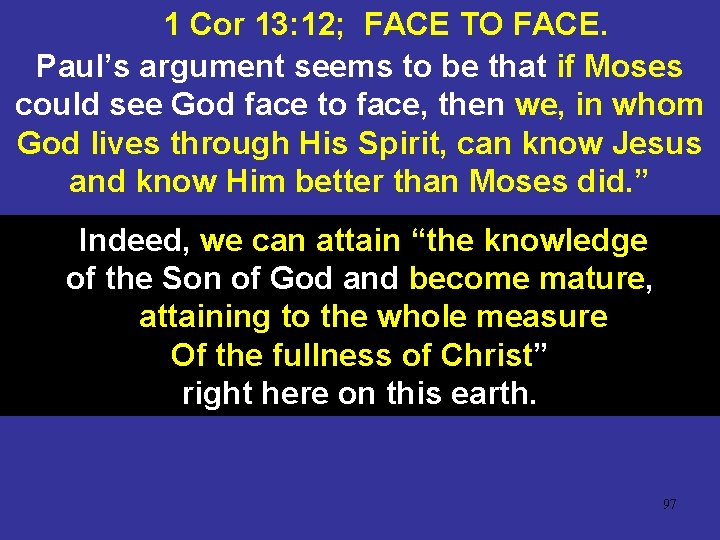 1 Cor 13: 12; FACE TO FACE. Paul’s argument seems to be that if