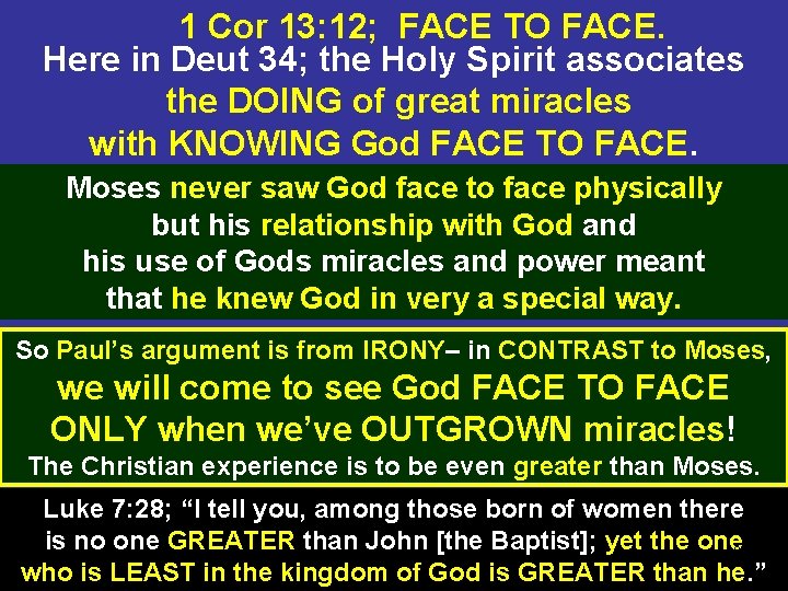 1 Cor 13: 12; FACE TO FACE. Here in Deut 34; the Holy Spirit