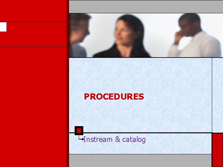 PROCEDURES Instream & catalog 