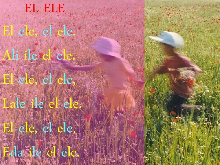 EL ELE El ele, el ele. Ali ile el ele. El ele, el ele,