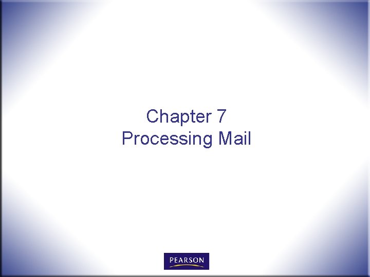 Chapter 7 Processing Mail 