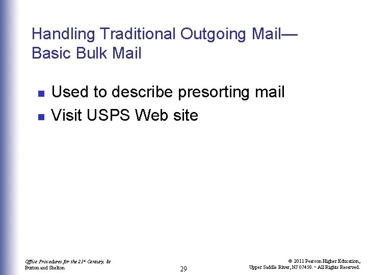 Handling Traditional Outgoing Mail— Basic Bulk Mail n n Used to describe presorting mail