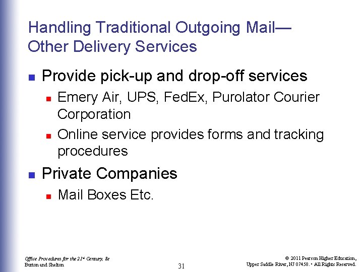 Handling Traditional Outgoing Mail— Other Delivery Services n Provide pick-up and drop-off services n