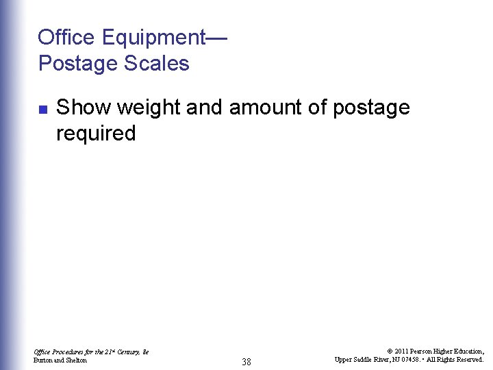 Office Equipment— Postage Scales n Show weight and amount of postage required Office Procedures