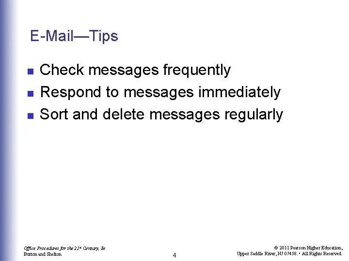 E-Mail—Tips n n n Check messages frequently Respond to messages immediately Sort and delete
