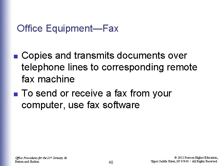 Office Equipment—Fax n n Copies and transmits documents over telephone lines to corresponding remote