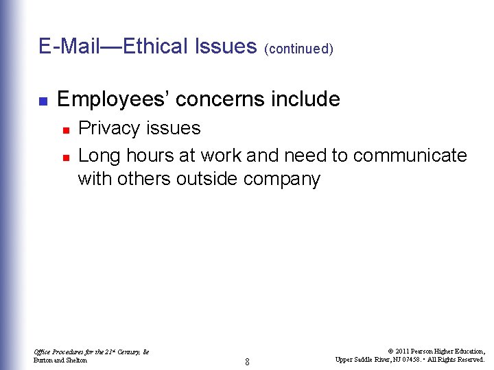 E-Mail—Ethical Issues n (continued) Employees’ concerns include n n Privacy issues Long hours at