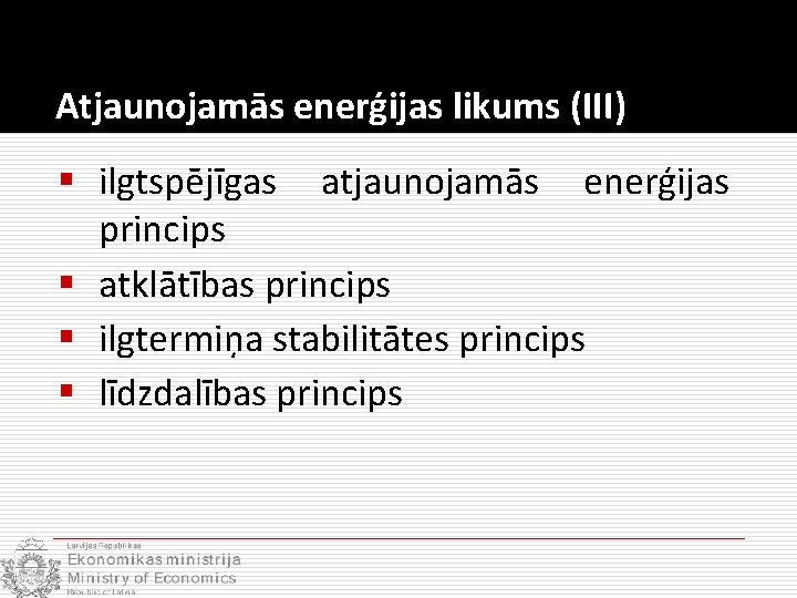 Atjaunojamās enerģijas likums (III) § ilgtspējīgas atjaunojamās enerģijas princips § atklātības princips § ilgtermiņa