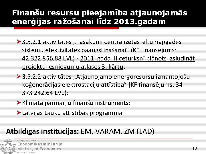 Finanšu resursu pieejamība atjaunojamās enerģijas ražošanai līdz 2013. gadam Ø 3. 5. 2. 1.