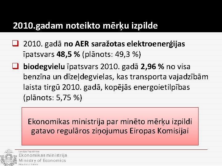 2010. gadam noteikto mērķu izpilde q 2010. gadā no AER saražotas elektroenerģijas īpatsvars 48,