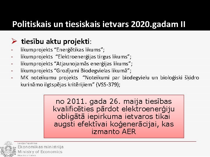 Politiskais un tiesiskais ietvars 2020. gadam II Ø tiesību aktu projekti: - likumprojekts “Enerģētikas