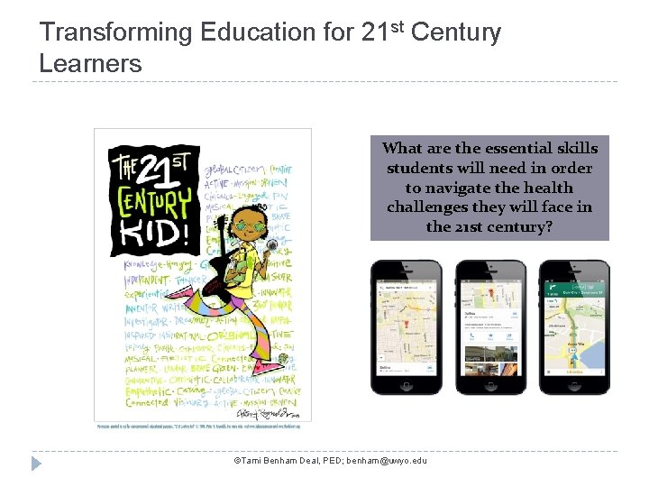 Transforming Education for 21 st Century Learners What are the essential skills students will