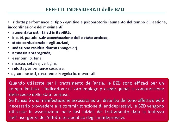 EFFETTI INDESIDERATI delle BZD • ridotta performance di tipo cognitivo e psicomotorio (aumento del