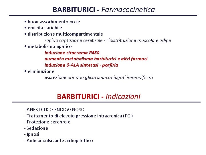 BARBITURICI - Farmacocinetica • buon assorbimento orale • emivita variabile • distribuzione multicompartimentale rapida