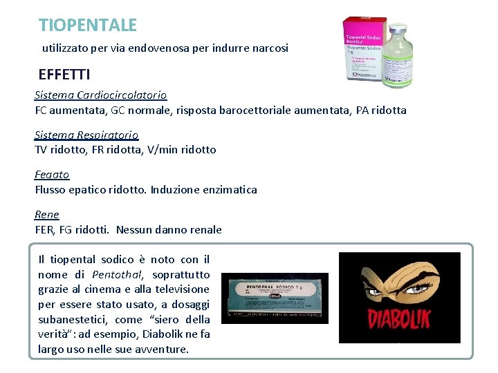 TIOPENTALE utilizzato per via endovenosa per indurre narcosi EFFETTI Sistema Cardiocircolatorio FC aumentata, GC