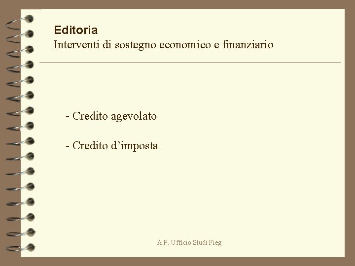 Editoria Interventi di sostegno economico e finanziario - Credito agevolato - Credito d’imposta A.