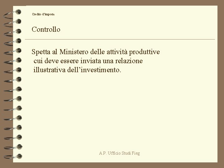 Credito d’imposta Controllo Spetta al Ministero delle attività produttive cui deve essere inviata una