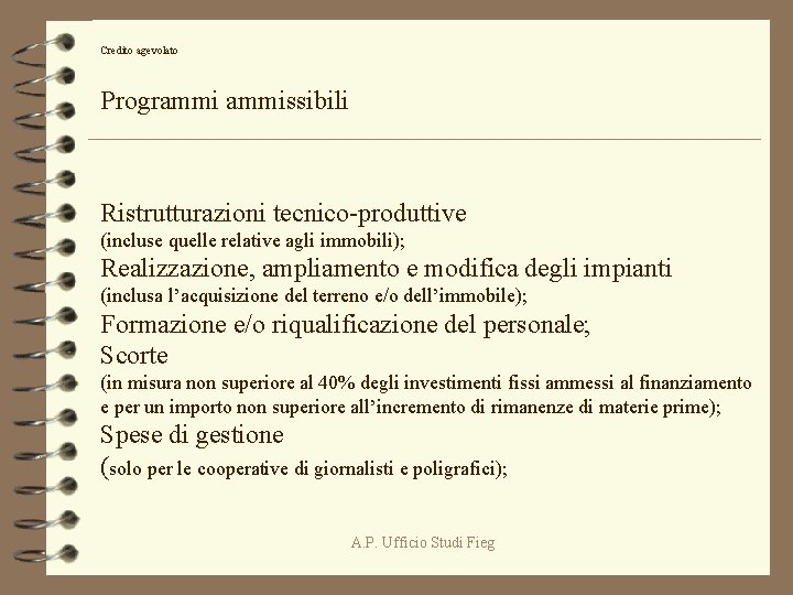 Credito agevolato Programmissibili Ristrutturazioni tecnico-produttive (incluse quelle relative agli immobili); Realizzazione, ampliamento e modifica