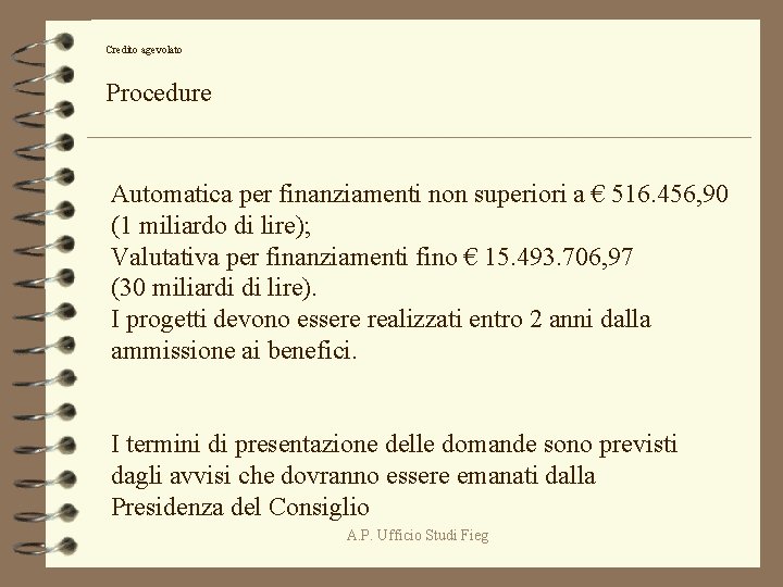 Credito agevolato Procedure Automatica per finanziamenti non superiori a € 516. 456, 90 (1