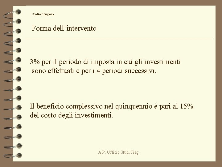 Credito d’imposta Forma dell’intervento 3% per il periodo di imposta in cui gli investimenti