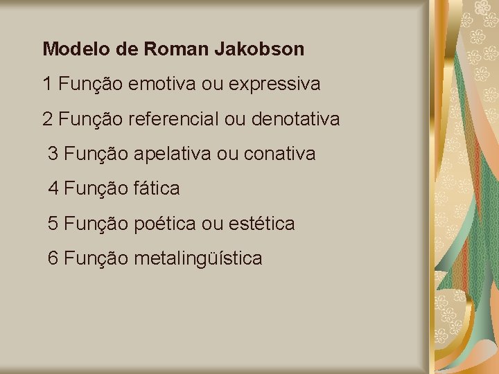 Modelo de Roman Jakobson 1 Função emotiva ou expressiva 2 Função referencial ou denotativa