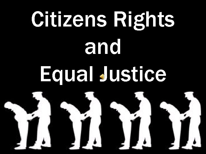 Citizens Rights and Equal Justice 