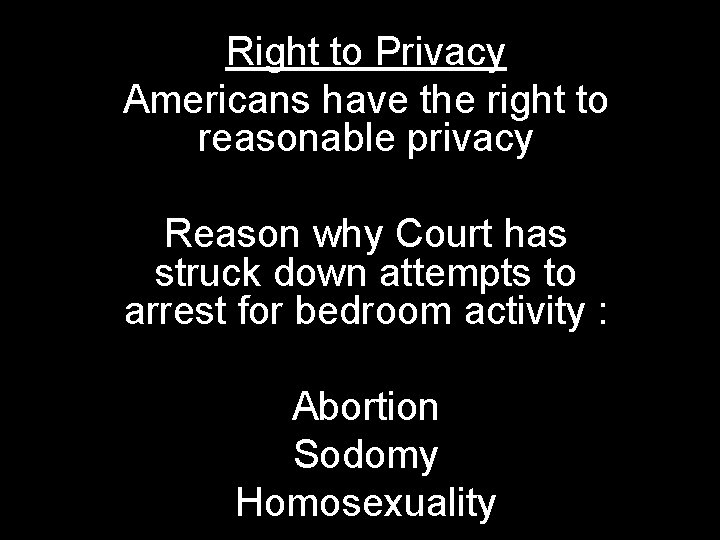 Right to Privacy Americans have the right to reasonable privacy General Welfare Education Reason