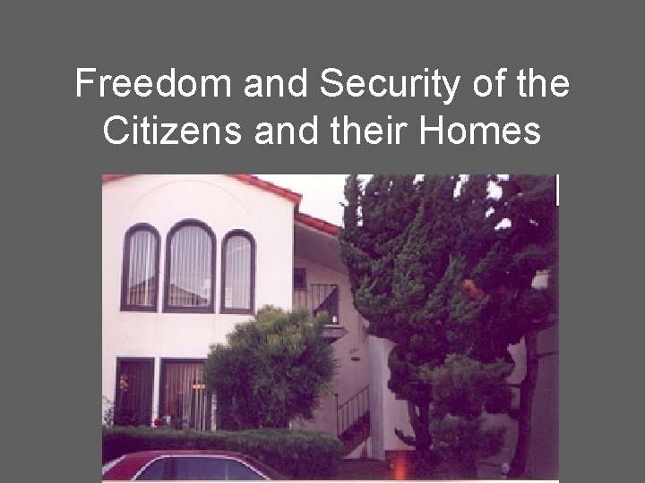 Freedom and Security of the Citizens and their Homes 