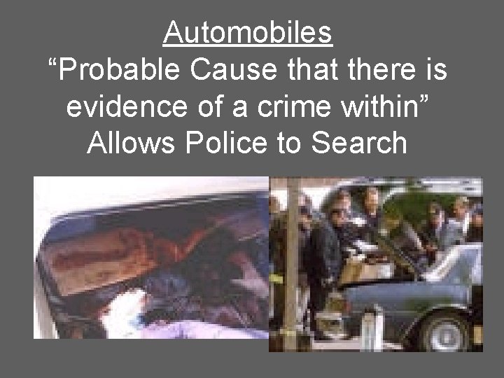 Automobiles “Probable Cause that there is evidence of a crime within” Allows Police to