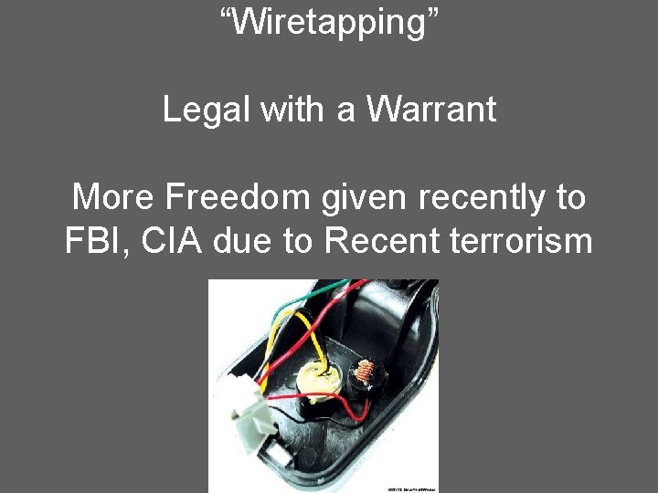 “Wiretapping” Legal with a Warrant More Freedom given recently to FBI, CIA due to