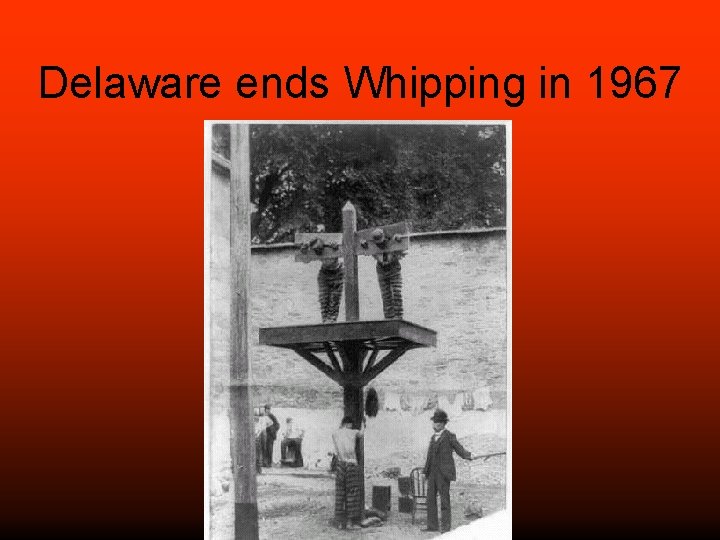 Delaware ends Whipping in 1967 